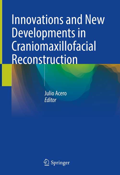 Book cover of Innovations and New Developments in Craniomaxillofacial Reconstruction (1st ed. 2021)