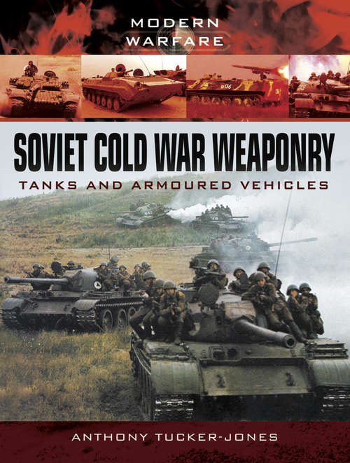 Book cover of Soviet Cold War Weaponry: Tanks and Armoured Vehicles (Modern Warfare)