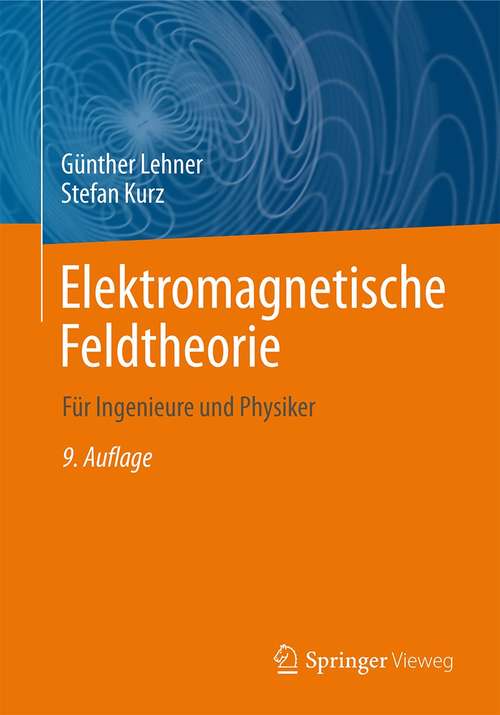 Book cover of Elektromagnetische Feldtheorie: Für Ingenieure und Physiker (9. Aufl. 2021)