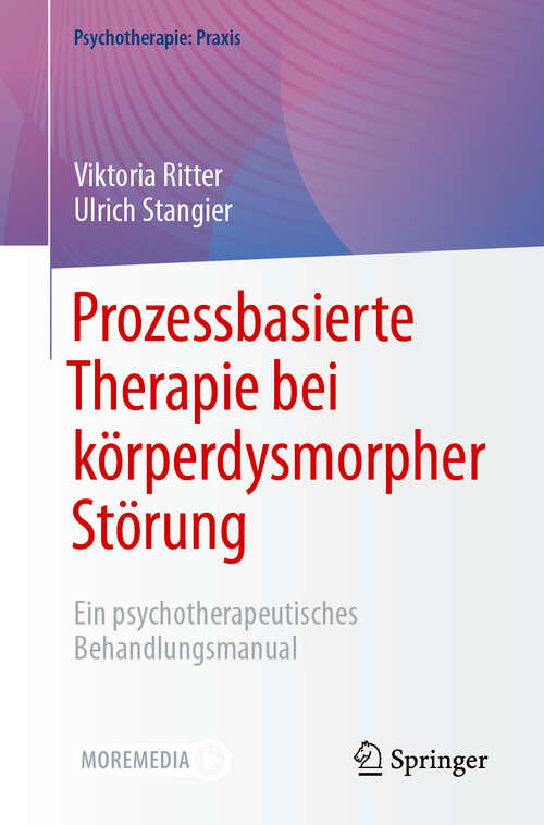 Book cover of Prozessbasierte Therapie bei körperdysmorpher Störung: Ein psychotherapeutisches Behandlungsmanual (2024) (Psychotherapie: Praxis)