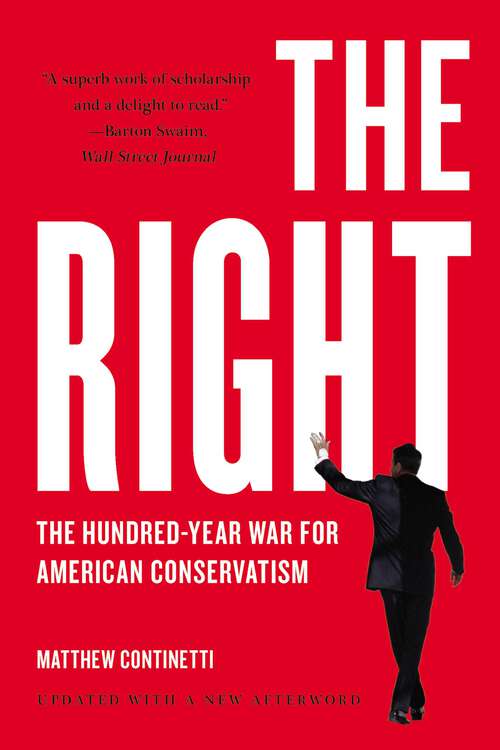 Book cover of The Right: The Hundred-Year War for American Conservatism