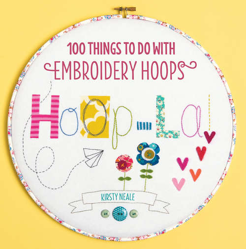 Book cover of Hoop La!: 100 Things to Do with Embroidery Hoops