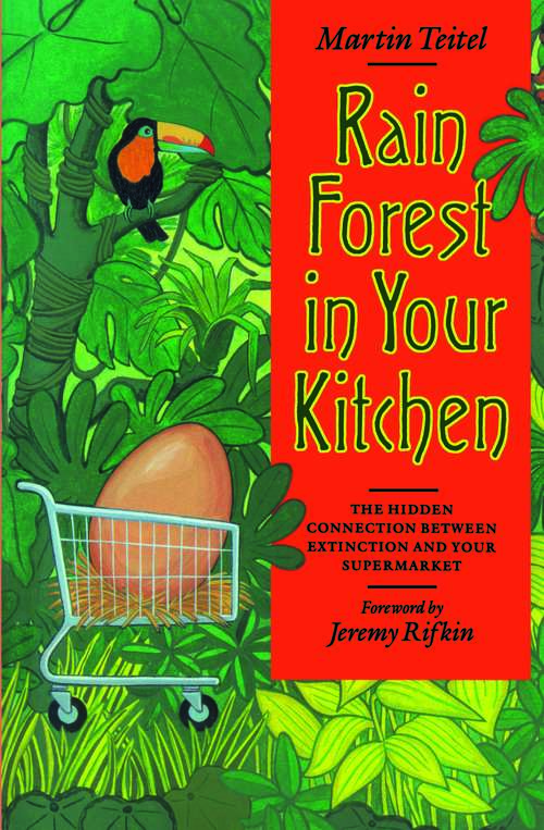 Book cover of Rain Forest in Your Kitchen: The Hidden Connection Between Extinction And Your Supermarket