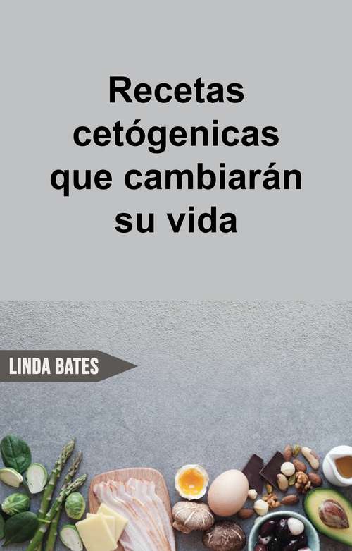 Book cover of Recetas cetógenicas que cambiarán su vida