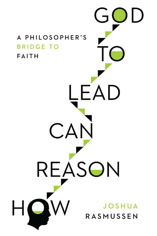 Book cover of How Reason Can Lead to God: A Philosopher's Bridge to Faith