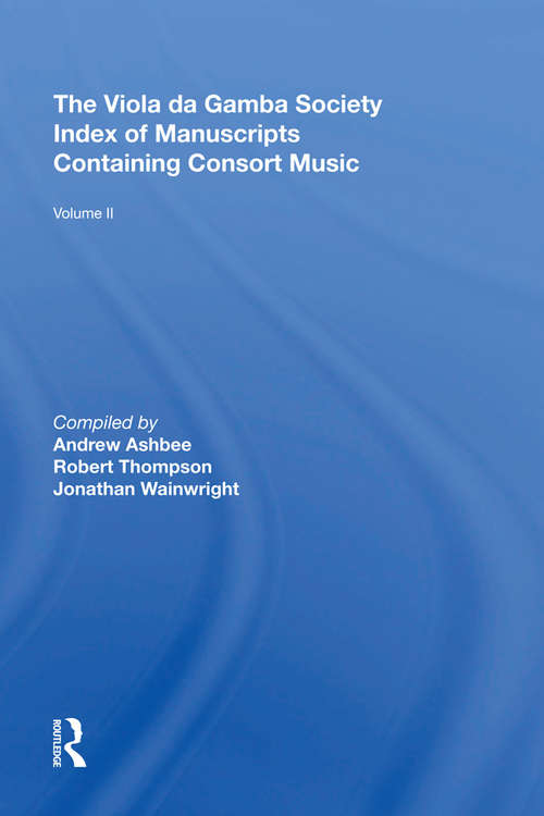 Book cover of The Viola da Gamba Society Index of Manuscripts Containing Consort Music: Volume II