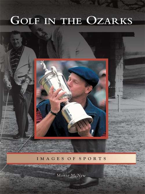 Book cover of Golf in the Ozarks (Images of Sports)