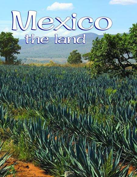 Book cover of Mexico: The Land (The Lands, Peoples, and Cultures Ser.)