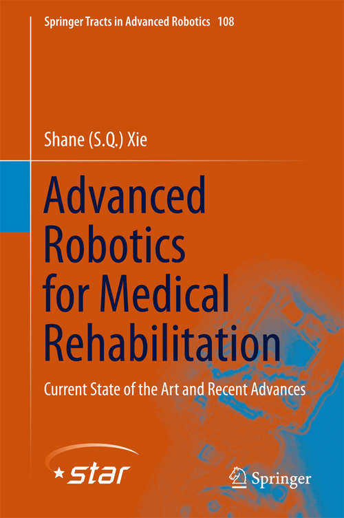 Book cover of Advanced Robotics for Medical Rehabilitation: Current State of the Art and Recent Advances (Springer Tracts in Advanced Robotics #108)