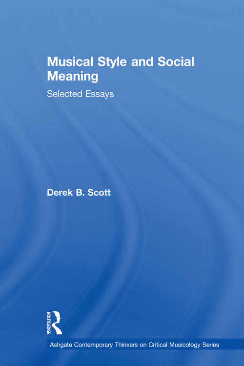 Book cover of Musical Style and Social Meaning: Selected Essays (Ashgate Contemporary Thinkers On Critical Musicology Ser.)