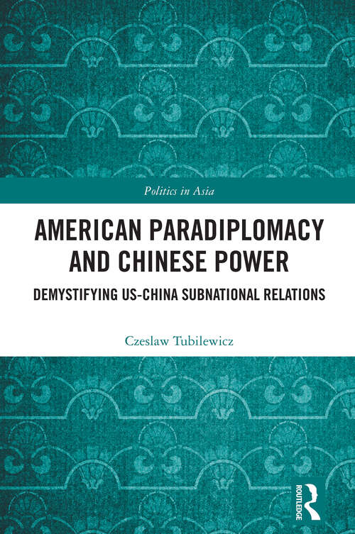 Book cover of American Paradiplomacy and Chinese Power: Demystifying US-China Subnational Relations (Politics in Asia)