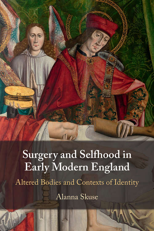 Book cover of Surgery and Selfhood in Early Modern England: Altered Bodies and Contexts of Identity