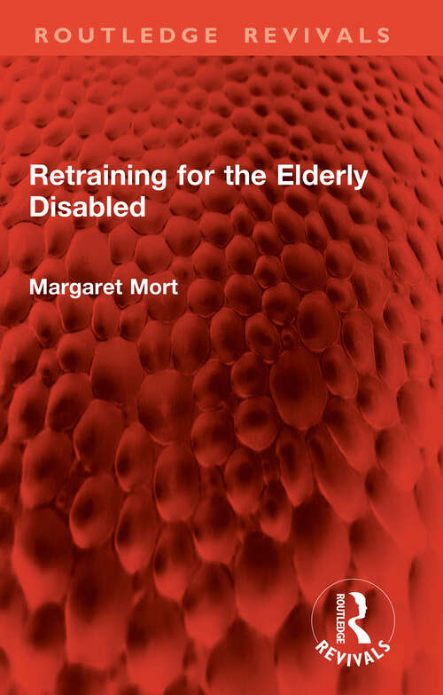 Book cover of Retraining for the Elderly Disabled (Routledge Revivals)