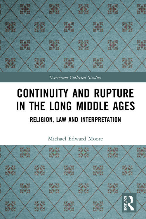 Book cover of Continuity and Rupture in the Long Middle Ages: Religion, Law and Interpretation (Variorum Collected Studies)