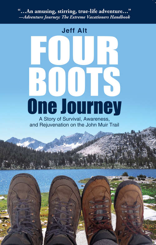 Book cover of Four Boots-One Journey: A Story of Survival, Awareness &amp; Rejuvenation on the John Muir Trail