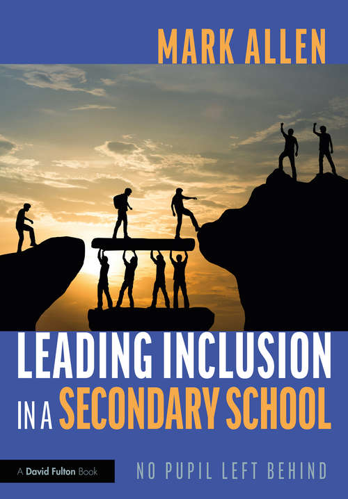 Book cover of Leading Inclusion in a Secondary School: No Pupil Left Behind