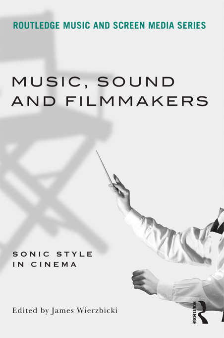 Book cover of Music, Sound and Filmmakers: Sonic Style in Cinema