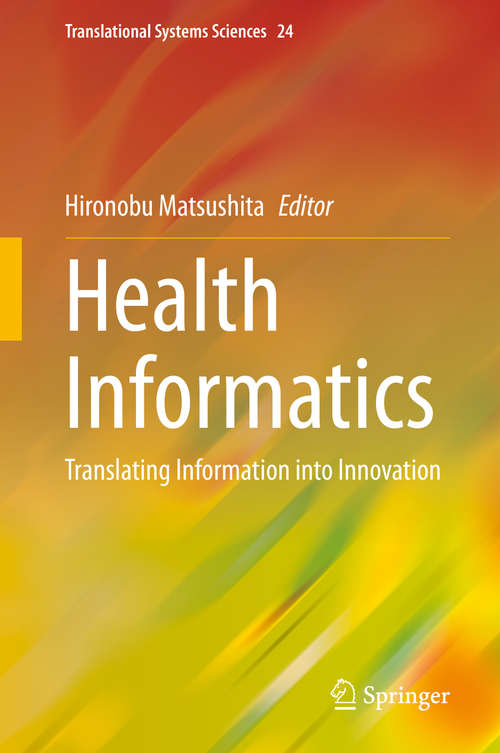 Book cover of Health Informatics: Translating Information into Innovation (1st ed. 2021) (Translational Systems Sciences #24)