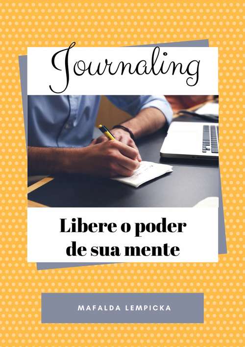 Book cover of Journaling - Libere o poder de sua mente
