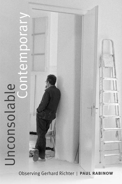 Book cover of Unconsolable Contemporary: Observing Gerhard Richter