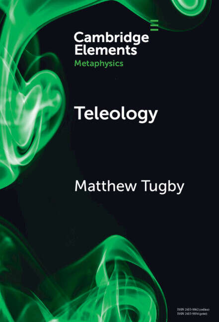 Book cover of Teleology (Elements in Metaphysics)