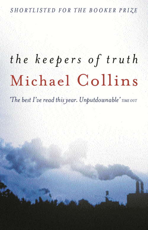 Book cover of The Keepers of Truth: Shortlisted for the 2000 Booker Prize