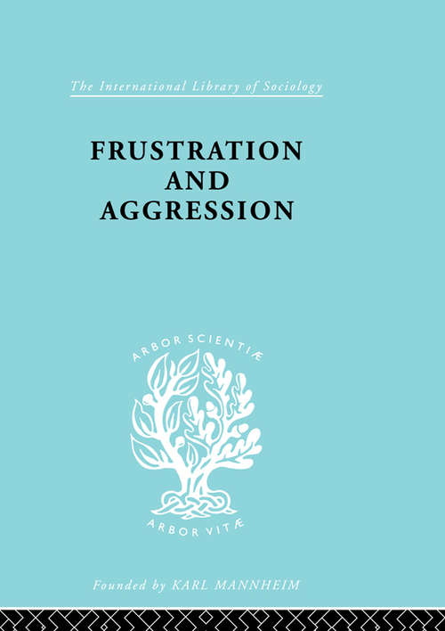 Book cover of Frustration & Aggressn Ils 245 (International Library of Sociology)