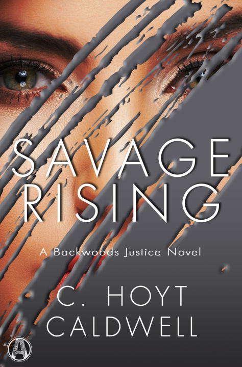 Book cover of Savage Rising: A Backwoods Justice Novel