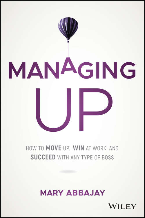 Book cover of Managing Up: How to Move up, Win at Work, and Succeed with Any Type of Boss