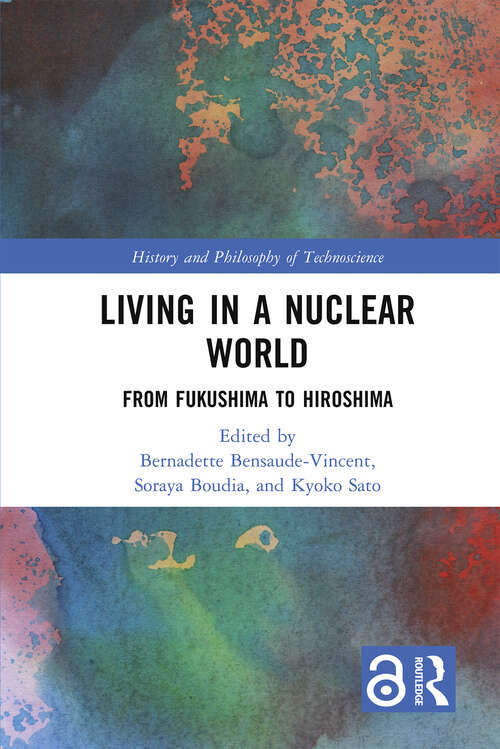 Book cover of Living in a Nuclear World: From Fukushima to Hiroshima (History and Philosophy of Technoscience)