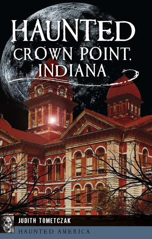 Book cover of Haunted Crown Point, Indiana (Haunted America)