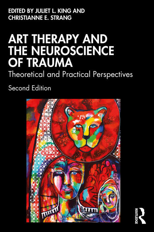 Book cover of Art Therapy and the Neuroscience of Trauma: Theoretical and Practical Perspectives (2)