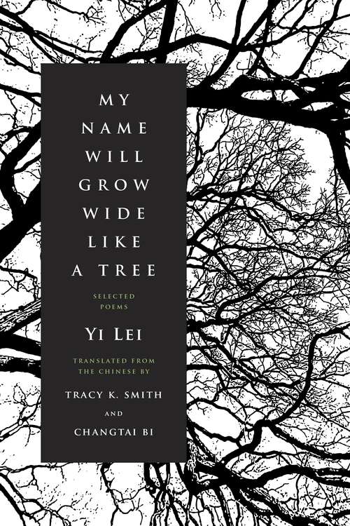 Book cover of My Name Will Grow Wide Like a Tree: Selected Poems