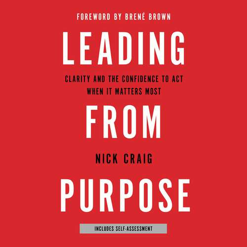 Book cover of Leading from Purpose: Clarity and confidence to act when it matters