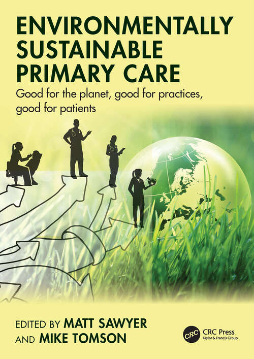 Book cover of Environmentally Sustainable Primary Care: Good for the planet, good for practices, good for patients