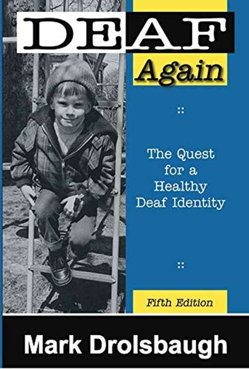 Book cover of Deaf Again: The Quest for a Healthy Deaf Identity (Fifth Edition)