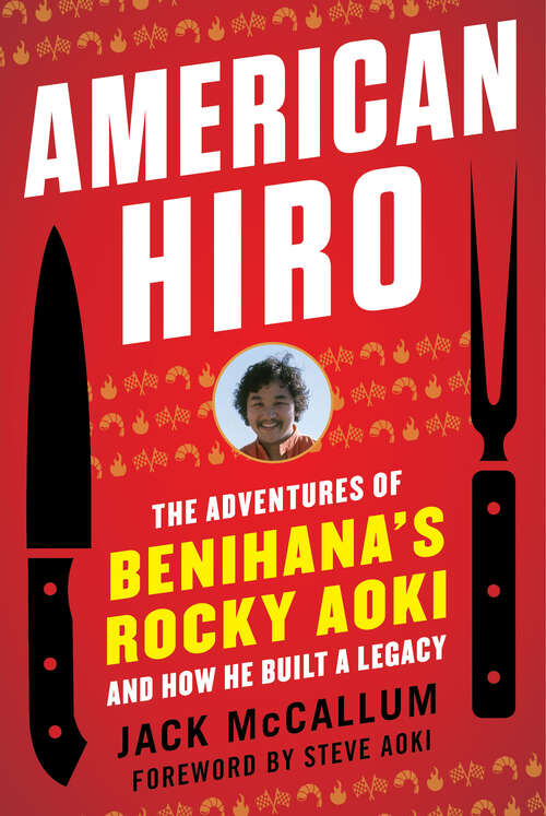Book cover of American Hiro: The Adventures of Benihana's Rocky Aoki and How He Built a Legacy