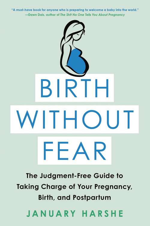 Book cover of Birth Without Fear: The Judgment-Free Guide to Taking Charge of Your Pregnancy, Birth, and Postpartum