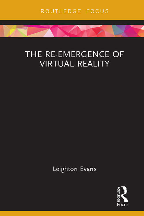 Book cover of The Re-Emergence of Virtual Reality (Routledge Focus on Digital Culture)