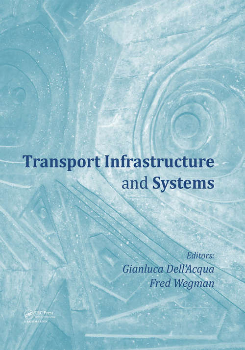 Book cover of Transport Infrastructure and Systems: Proceedings of the AIIT International Congress on Transport Infrastructure and Systems (Rome, Italy, 10-12 April 2017)