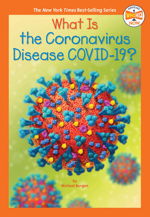 Book cover of What Is the Coronavirus Disease COVID-19? (Who HQ Now)