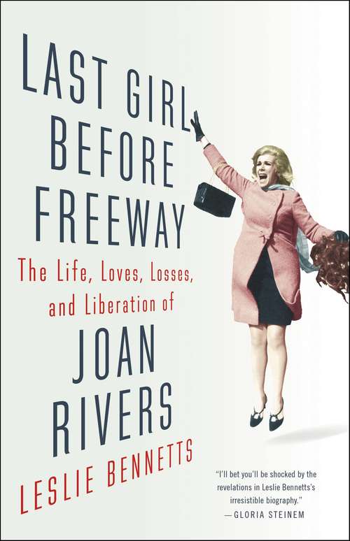 Book cover of Last Girl Before Freeway: The Life, Loves, Losses, and Liberation of Joan Rivers
