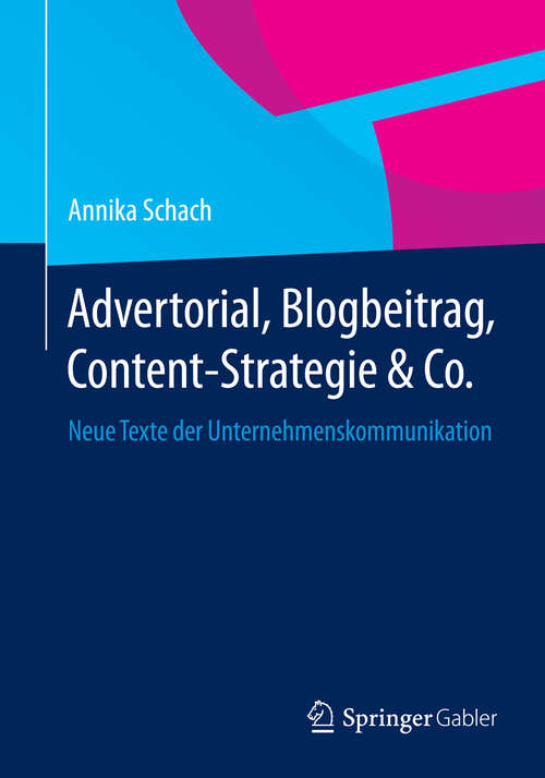 Book cover of Advertorial, Blogbeitrag, Content-Strategie & Co.: Neue Texte der Unternehmenskommunikation