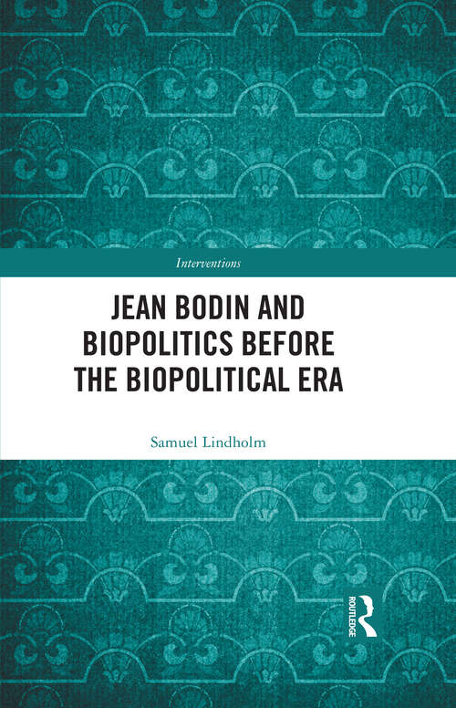 Book cover of Jean Bodin and Biopolitics Before the Biopolitical Era (Interventions)