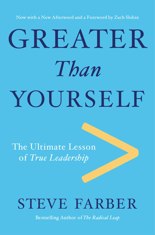 Book cover of Greater Than Yourself: The Ultimate Lesson of True Leadership