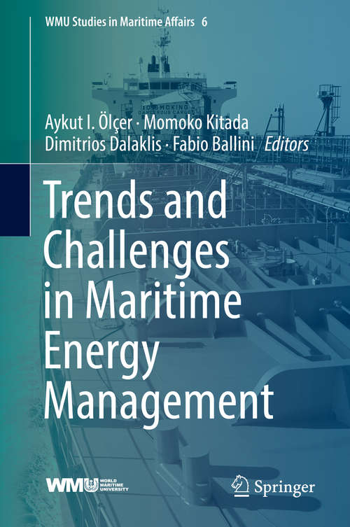 Book cover of Trends and Challenges in Maritime Energy Management (1st ed. 2018) (Wmu Studies In Maritime Affairs Ser. #6)