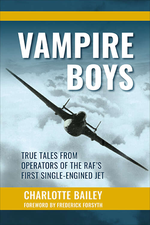 Book cover of Vampire Boys: True Tales from Operators of the RAF's First Single-Engined Jet