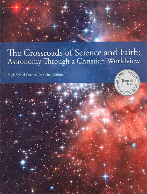 Book cover of The Crossroads of Science and Faith: Astronomy Through a Christian Worldview