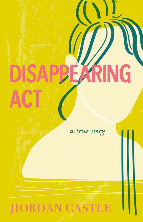 Book cover of Disappearing Act: A True Story