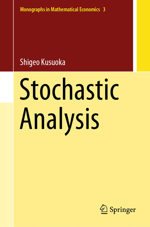 Book cover of Stochastic Analysis (1st ed. 2020) (Monographs in Mathematical Economics #3)